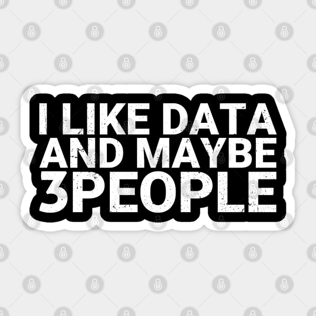 I Like Data and Maybe 3 People Data Science Gift Sticker by TeeTypo
